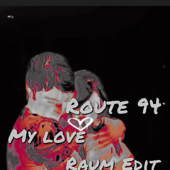 My Love - RauM Edit