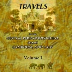 Read KINDLE PDF EBOOK EPUB Travels in the Central Parts of Indo-China (Siam), Cambodi