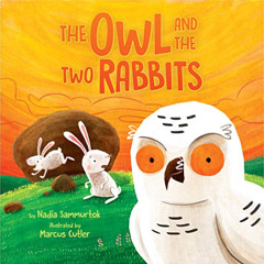[GET] PDF 📄 The Owl and the Two Rabbits by  Nadia Sammurtok &  Marcus Cutler PDF EBO