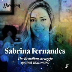 #3 The Brazilian climate struggle against Bolsonaro with Sabrina Fernandes