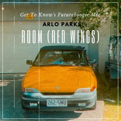 Arlo Parks - Room (red wings) Get To Know's FutureBoogie Remix