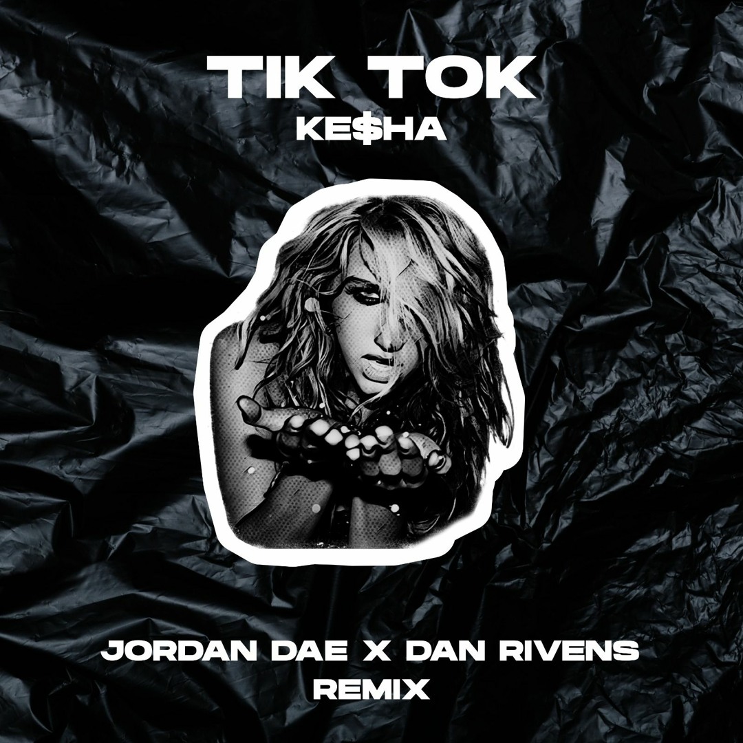 Stream Kesha TiK ToK Jordan Dae X Dan Rivens Remix By Jordan Dae stream-kesha-tik-tok-jordan-dae-x-dan-rivens-remix-by-jordan-dae