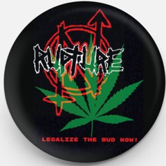 RUPTURE legalize the BUD now ! 1990