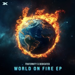 Fraternity & Dedicated - World On Fire