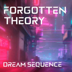 Forgotten Theory - Dream Sequence