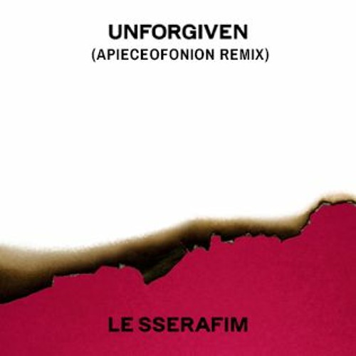 LE SSERAFIM (르세라핌) - UNFORGIVEN (APIECEOFONION REMIX)