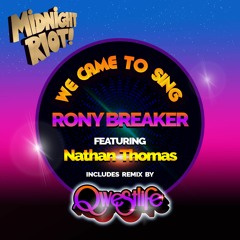 Rony Breaker Feat Nathan Thomas- We Came To Sing - Original Mix (teaser)