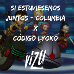 Si Estuviésemos Juntos & Columbia x Código Lyoko (ViZu Mashup 127 BPM) FREE DOWNLOAD