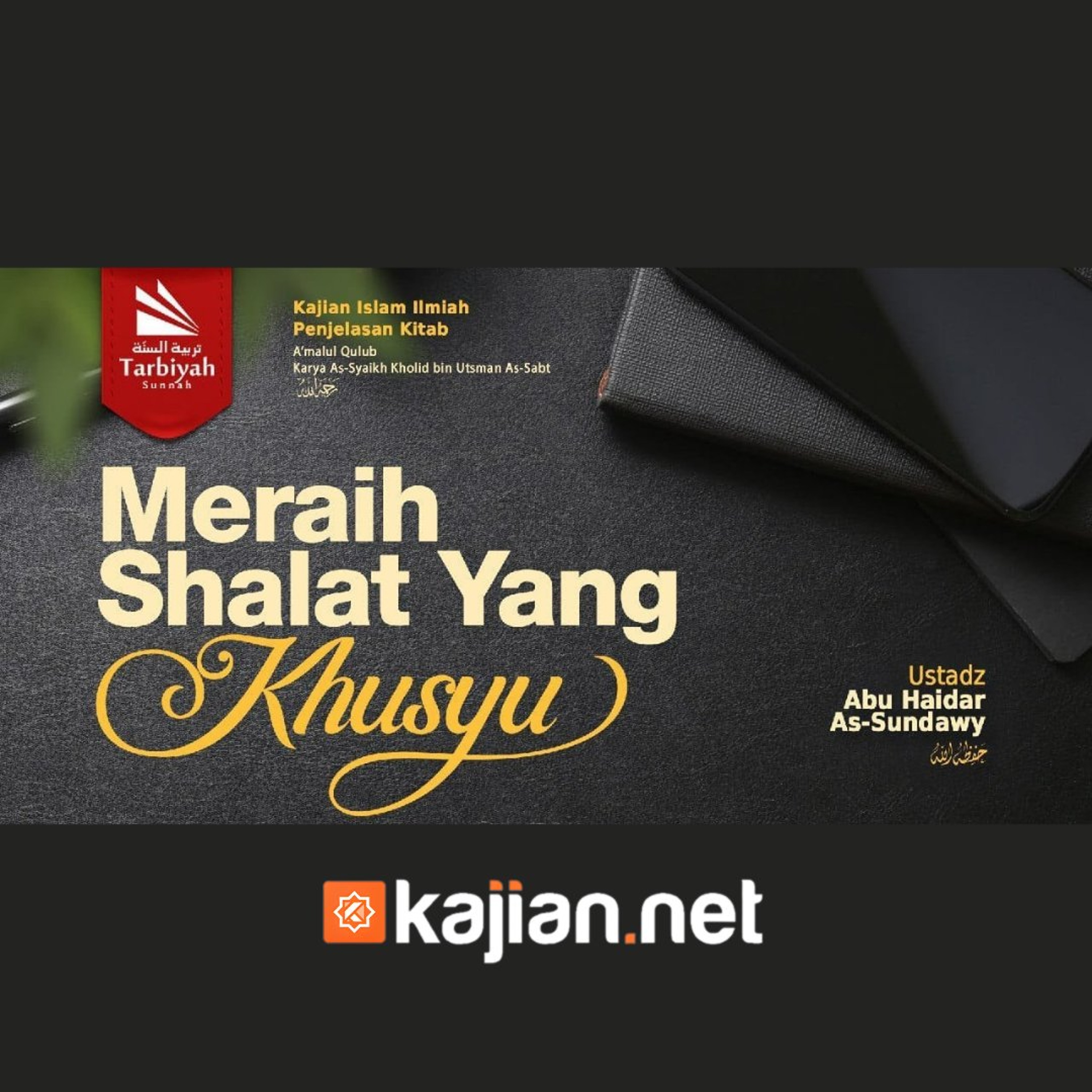 Bab Khusyu: Meraih Shalat yang Khusyu (Mendalami Amalan Hati) - Ustadz Abu Haidar As-Sundawy حفظه الله episode artwork