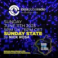 SUNDAY STATE with Nick Rosa - Ibiza Global Radio 11/06/2023