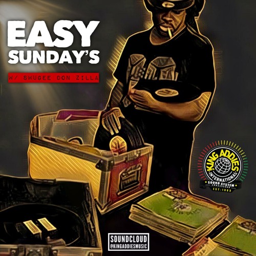 EASY SUNDAYS {WITH SWUGEE DON-ZILLA} EP.3