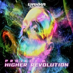 P r o j e c t  b. - Higher Revolution [WAXXA024]