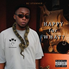 RC STUNNER - HAPPY FOR WHAT?