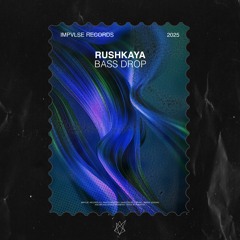 RUSHKAYA - Bass Drop