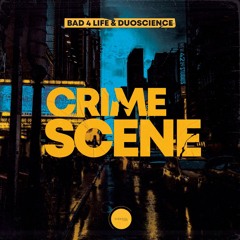 Bad 4 Life & Duoscience - Crime Scene