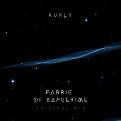 Kurly - Fabric Of Spacetime (Original Mix)