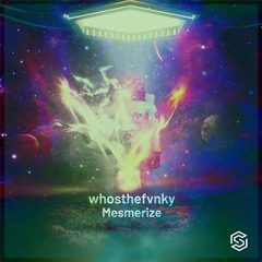 Whosthefvnky - Mesmerize(Radio Edit)[Available 9-9-2022]