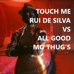 Touch Me (Original 12" mix)- Rui Da Silva X All Good - Mo Thug's - (MVB Mash Up #9)