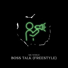 Sik World - Boss Talk (Freestyle)