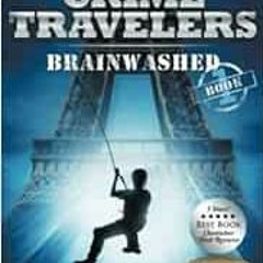 Get KINDLE 📝 Brainwashed: Crime Travelers Spy School Mystery & International Adventu