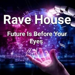FUTURE IS BEFORE YOUR EYES (Rave House) 24 Bit Wav