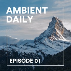 Ambient Daily - Episode 01 - A Touch of Winter