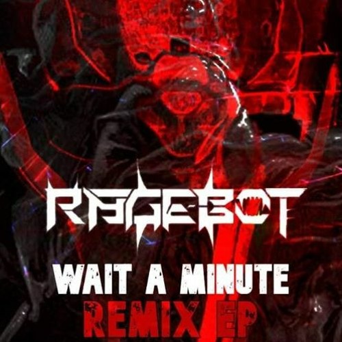 Stream RageBot Wait A Minute (Dak0 Remix) by RageBot Listen