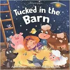 [Access] EBOOK EPUB KINDLE PDF Tucked in the Barn: Farm Animals Bedtime Book. Good Ni