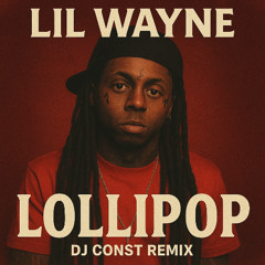 LOLLIPOP- LIL WAYNE (DJ CONST EXTENDED REMIX)