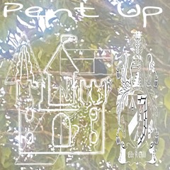 Pent Up (You’re Not In The Club) [Prod.By fukk2beatz, malachite, anhydonia]