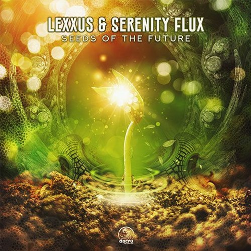 Lexxus & Serenity Flux - Seeds Of The Future