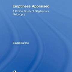 ⚡Read🔥PDF Emptiness Appraised: A Critical Study of Nagarjuna's Philosophy (Routledge Critical S