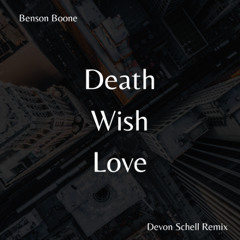 Benson Boone - Death Wish Love (Devon Schell Remix)