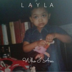 Who I Am - Layla ( Prod. Pimp Fried Rice)