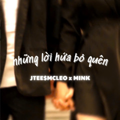 [FREE DOWNLOAD] NHUNG LOI HUA BO QUEN (Vũ.) - JTEE$MCLEO x MINK.