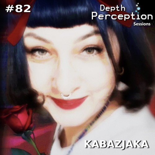 Depth Perception Sessions #82 - Kabazjaka
