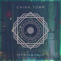 Dextrick - China Town (Collin & Dextrick Festival Mix)