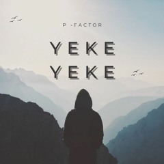 P - Factor - Yeke Yeke