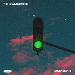 Green Lights *Chainsmokers ID*