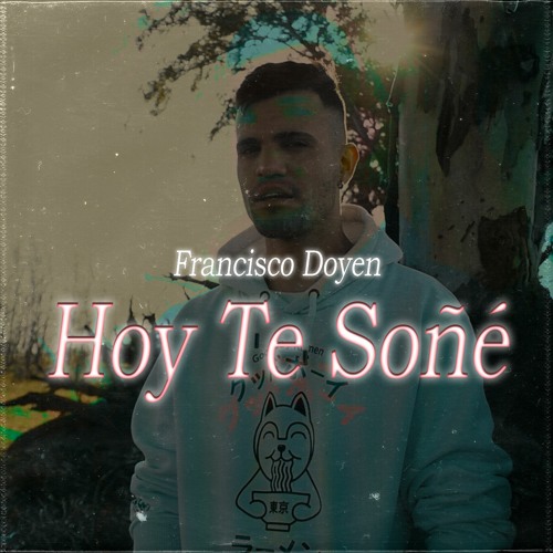 Stream HOY TE SOÑÉ FRANCISCO DOYEN by Francisco Doyen Listen online