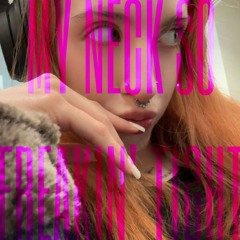 My Neck So Freakin' Tight