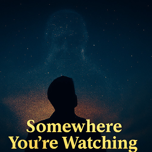 Somewhere you're Watching