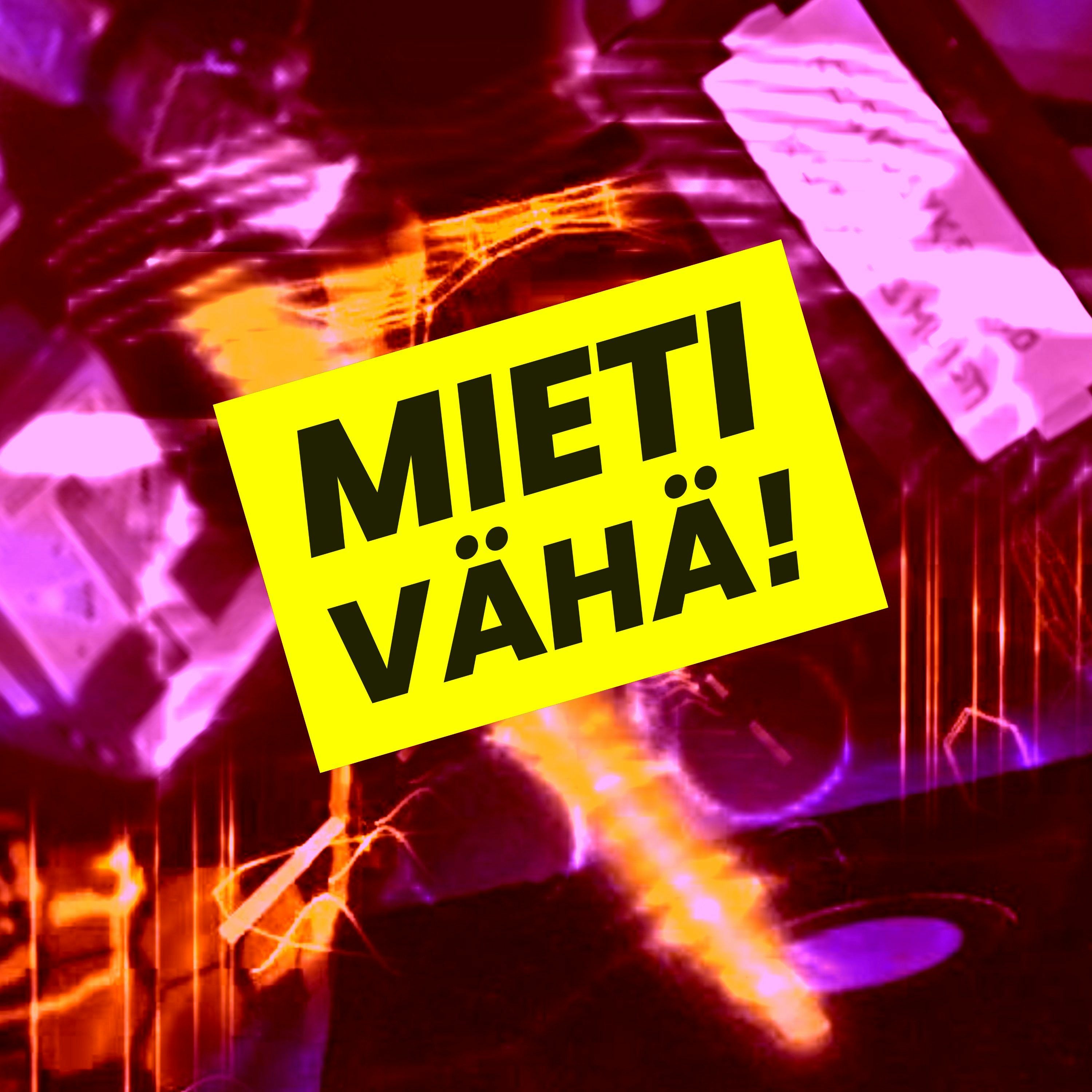 MIETI VÄHÄ!
