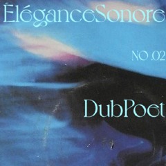 NO. 02 ÉLÉGANCE SONORE - DUBPOET