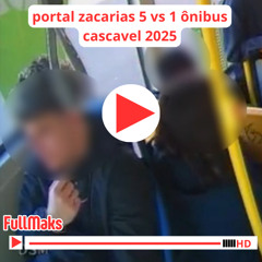 NOVO VÍDEO PORTAL ZACARIAS 5 VS 1 ÔNIBUS CASCAVEL 2025 TELEGRAMA DE TENDÊNCIAS ORIGINAL COMPLETO