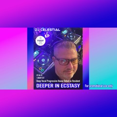 DJ Celestial - Deeper In Ecstasy (DJ Debut Deep Vocal Progressive House Mix at Ibiza Stardust Radio)