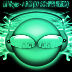 Lil Wayne - A Milli (DJ SCRAPER REMIX)