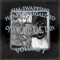 SIMSWAPPING IS LEGALIZED!! *(DJ SIMCARD X MC EMH)*