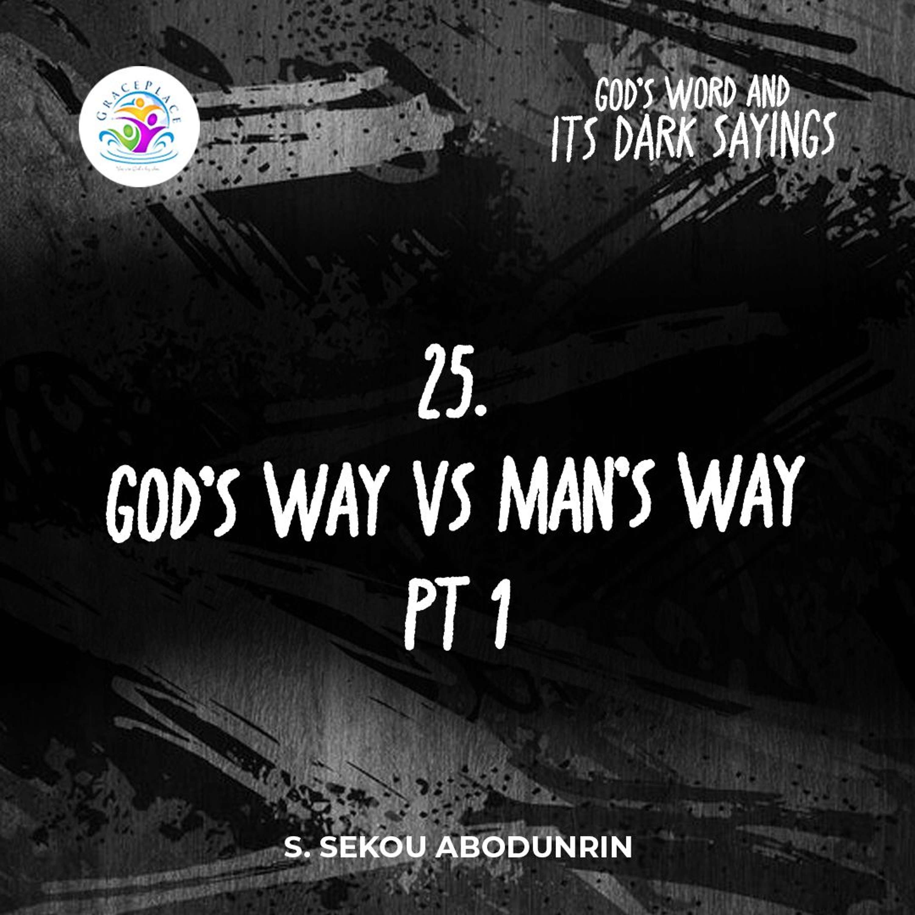 God’s Way Vs Man’s Way Pt 1 (SA240905) episode artwork