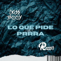 Criss Booy Ft. RAZZER - Lo Que Pide El Prrra